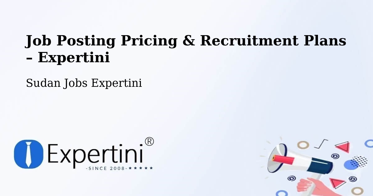 Job Posting Pricing & Recruitment Plans – Kināna - Kināna, Sudan Jobs Expertini